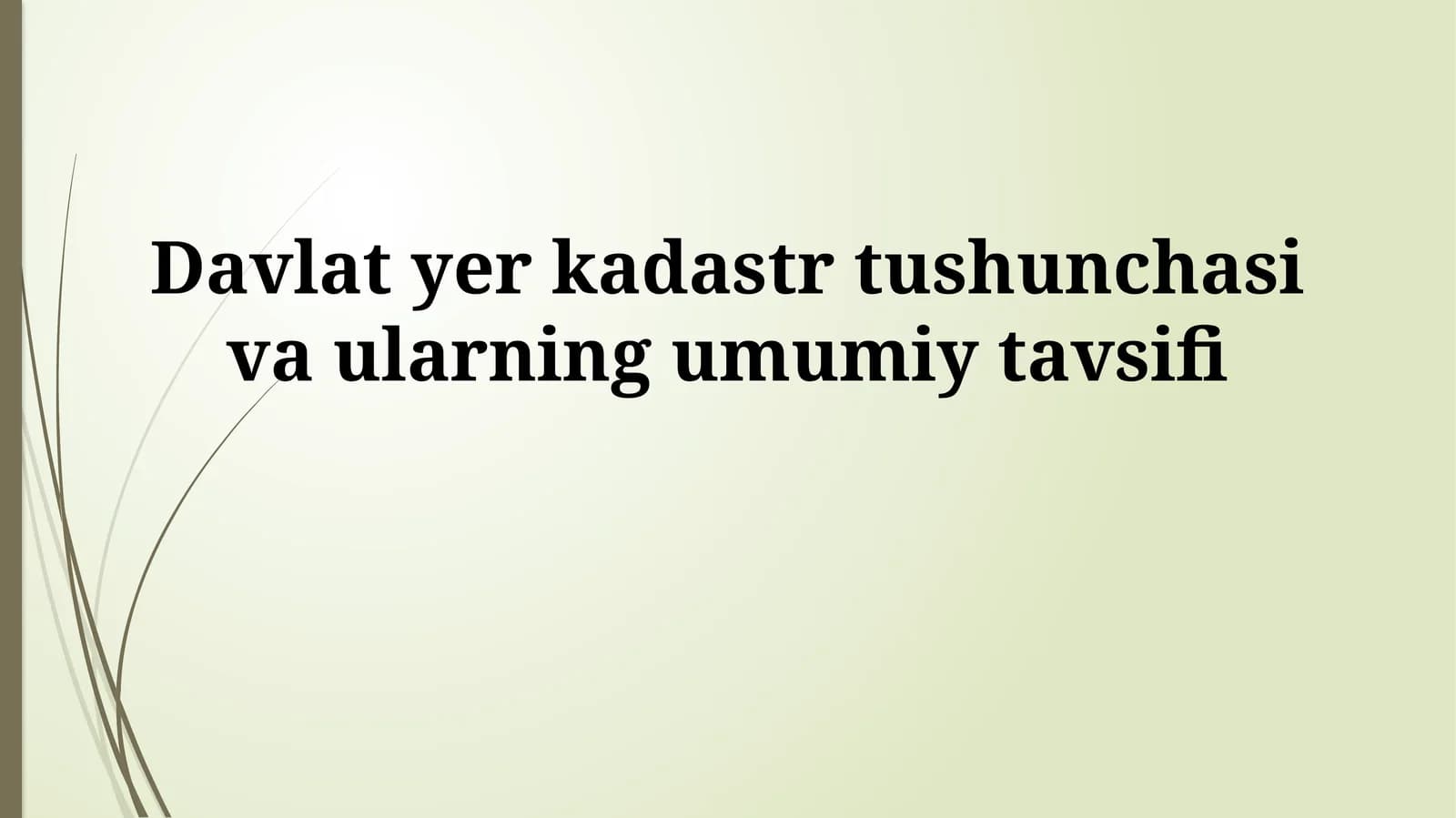 Davlat yer kadastr tushunchasi va ularning umumiy tavsifi