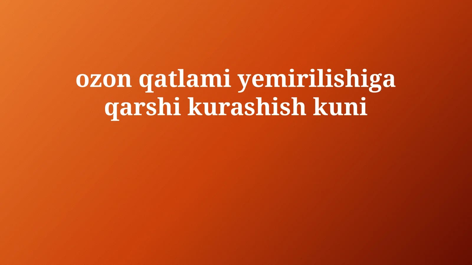 Ozon qatlami yemirilishiga qarshi kurashish kuni