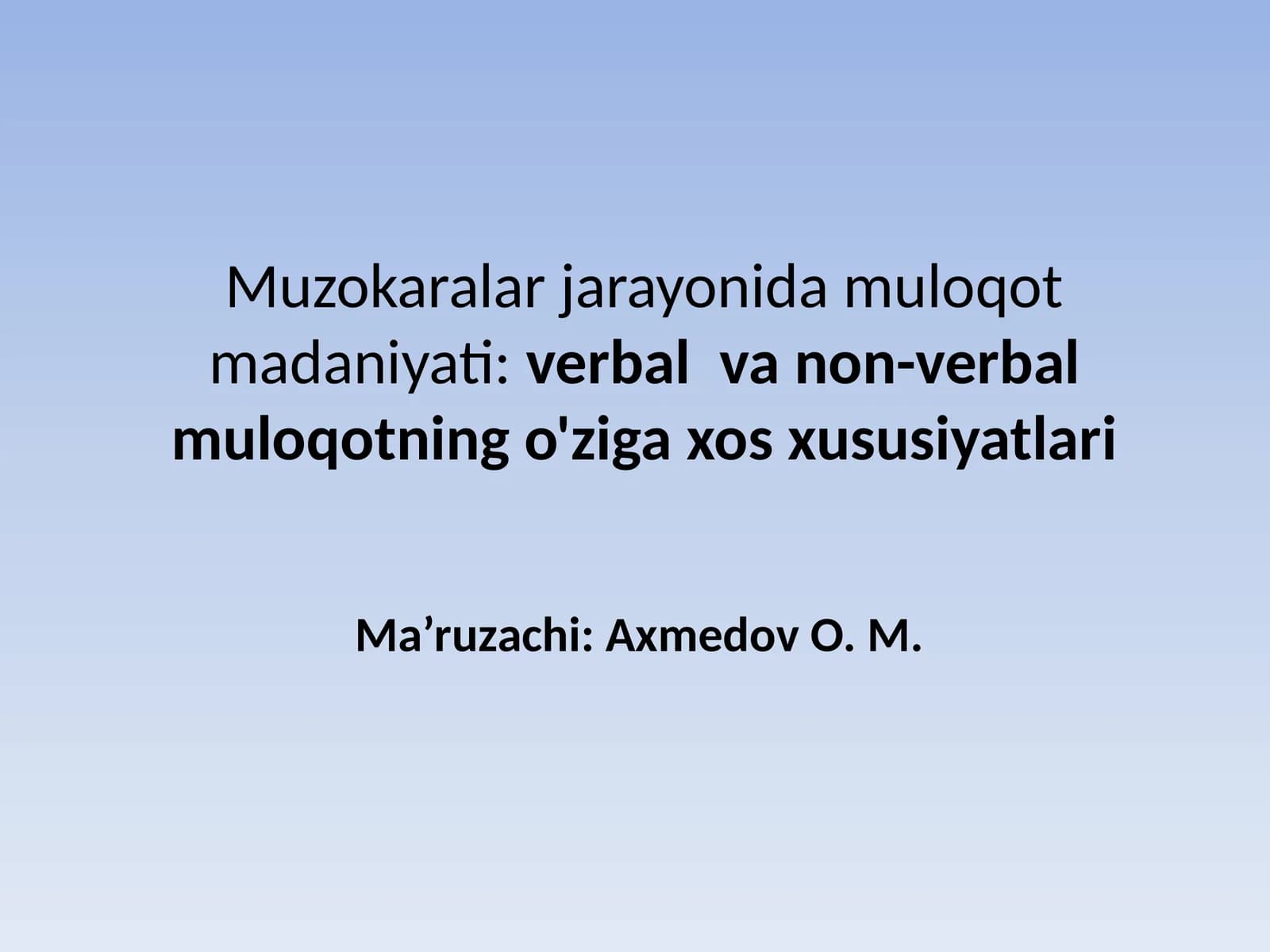 Muzokaralar jarayonida muloqot madaniyati:verbalvanon-verbalmuloqotning o'ziga xos xususiyatlari