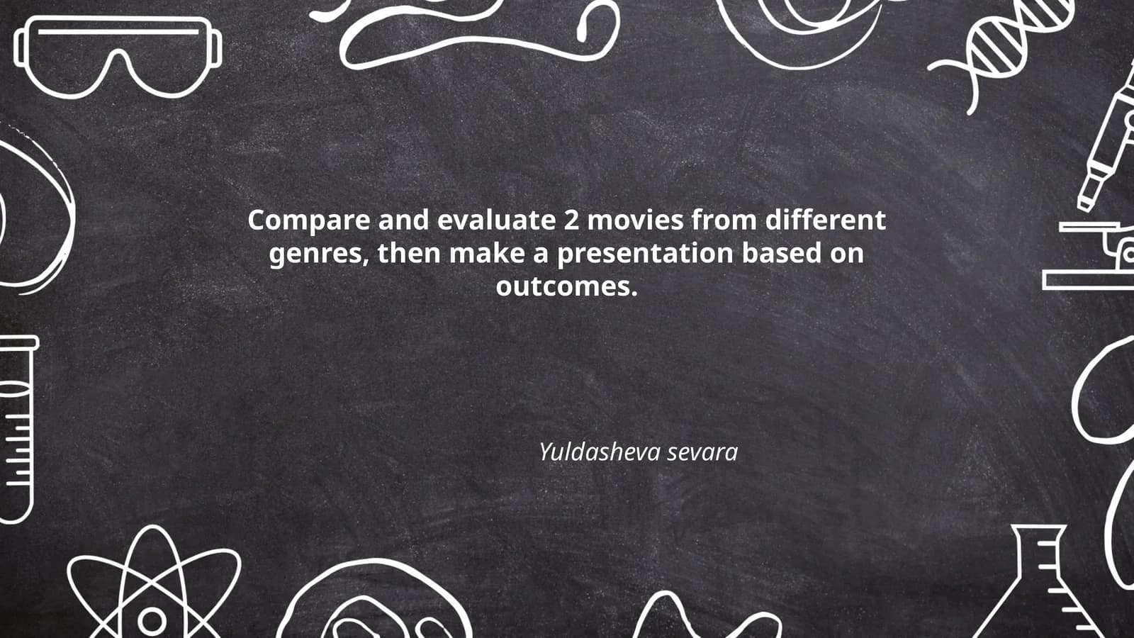Compare and evaluate 2 movies from different genres, then make a presentation based on outcomes