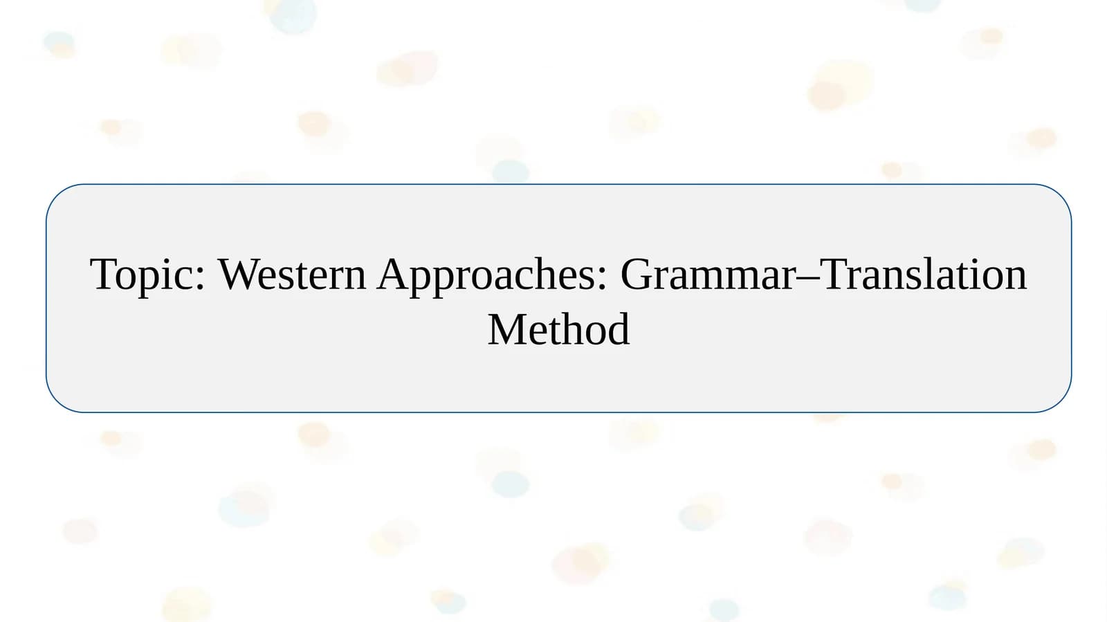 Western Approaches: Grammar–Translation Method