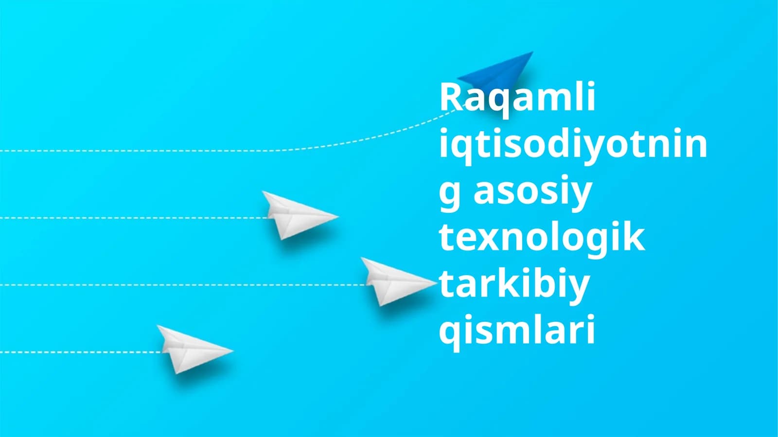Raqamli iqtisodiyotning asosiy texnologik tarkibiy qismlari