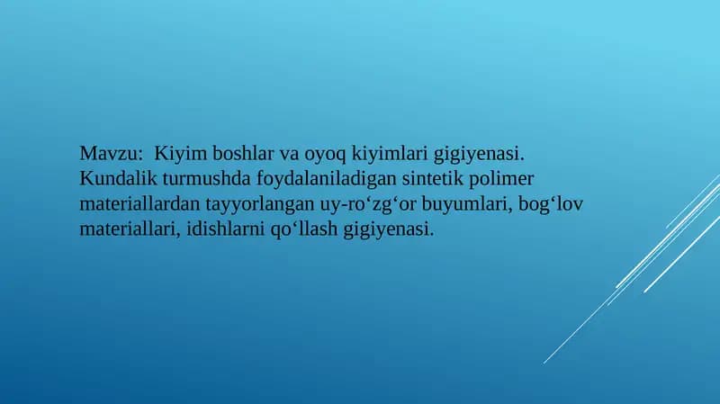 Kiyim boshlar va oyoq kiyimlari gigiyenasi. Kundalik turmushda foydalaniladigan sintetik polimer materiallardan tayyorlangan uy-ro‘zg‘or buyumlari, bog‘lov materiallari, idishlarni qo‘llash gigiyenasi