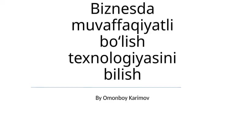 Biznesda muvaffaqiyatli boʻlish texnologiyasini bilish