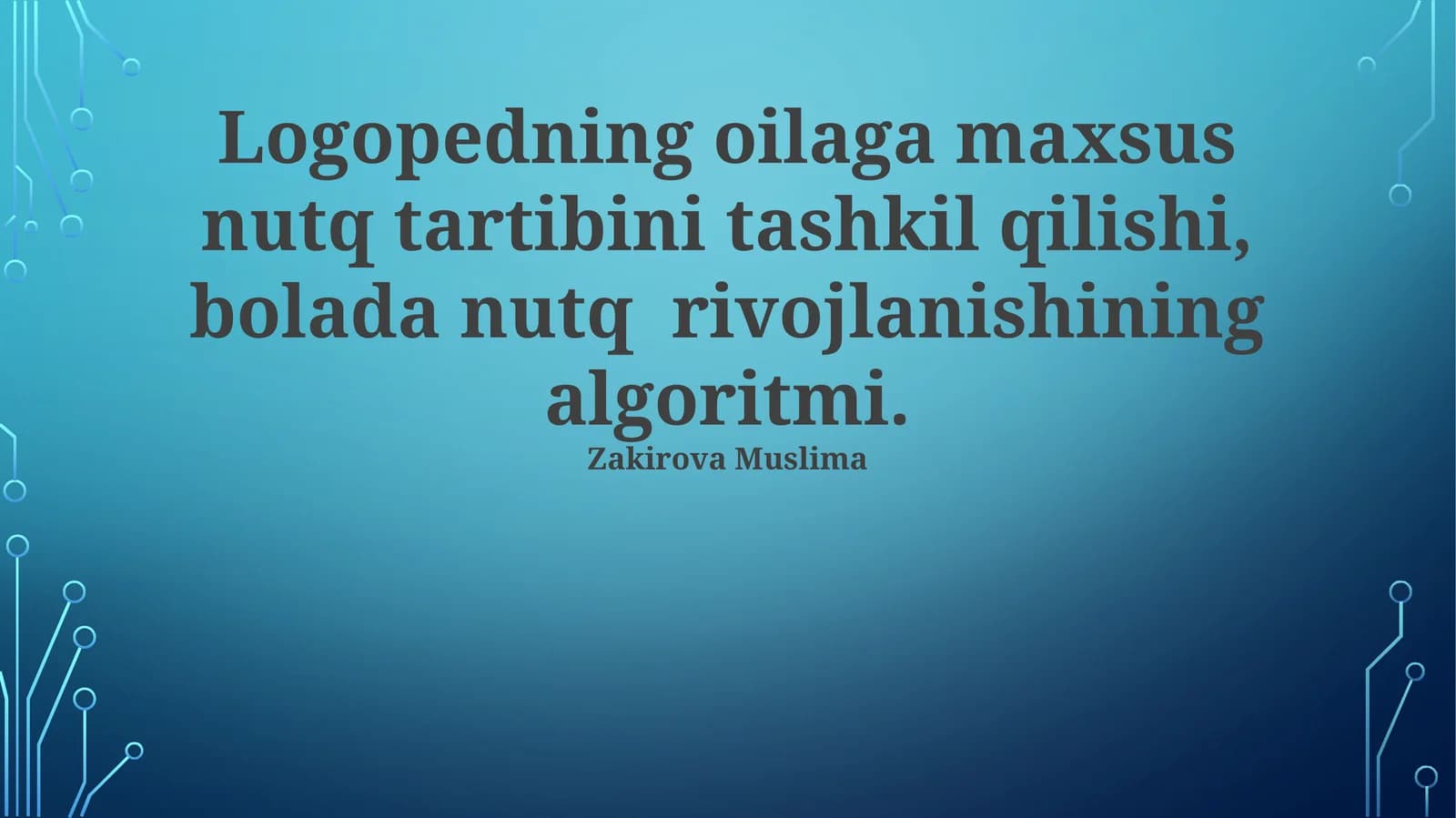 Logopedning oilaga maxsus nutq tartibini tashkil qilishi, bolada nutq rivojlanishining algoritmi