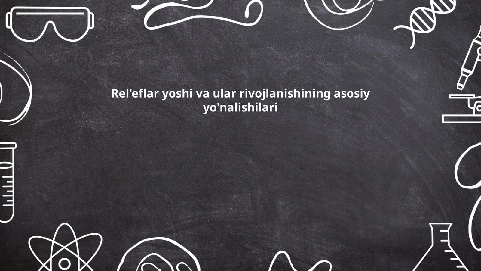 Rel'eflar yoshi va ular rivojlanishining asosiy yo'nalishilari