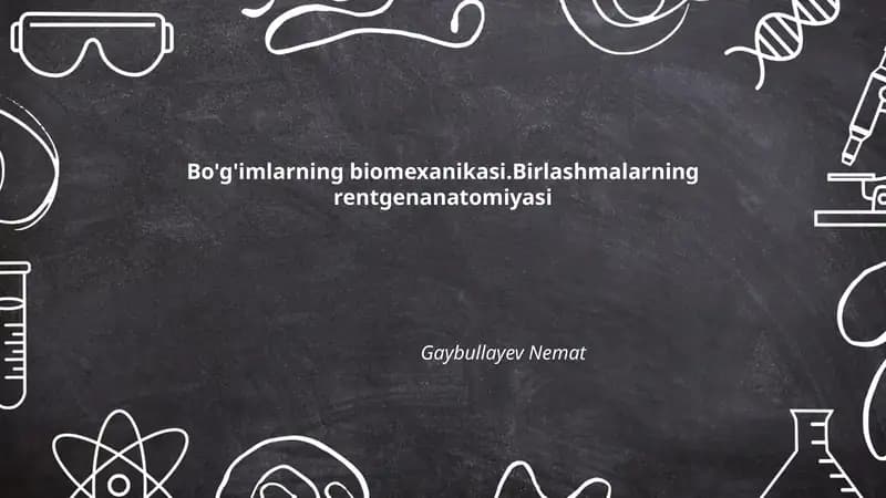 Bo'g'imlarning biomexanikasi.Birlashmalarning rentgenanatomiyasi