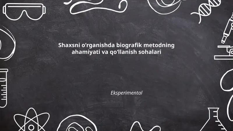 Shaxsni oʻrganishda biografik metodning ahamiyati va qoʻllanish sohalari