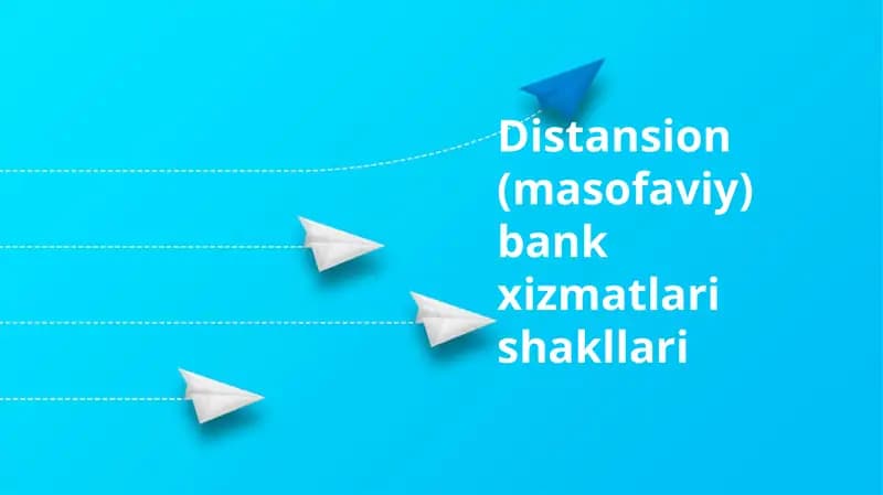 Distansion (masofaviy) bank xizmatlari shakllari