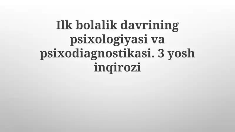 Ilkbolalikdavriningpsixologiyasivapsixodiagnostikasi. 3yoshinqirozi