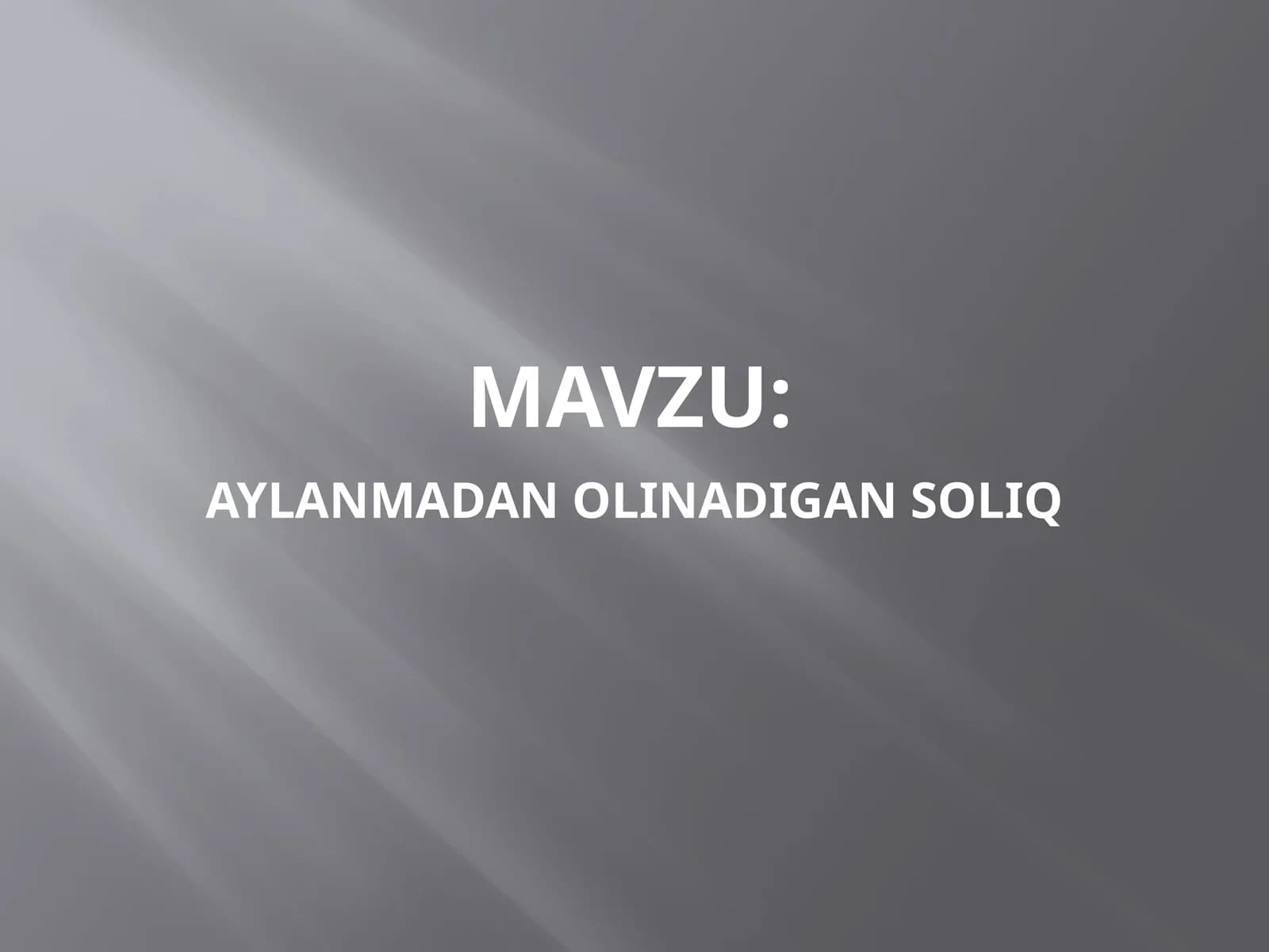 AYLAMADAN OLINADIGAN SOLIQ