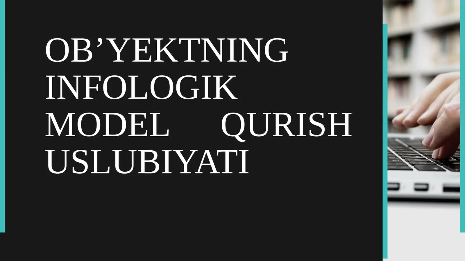 OB’YEKTNING INFOLOGIK MODEL QURISH USLUBIYATI