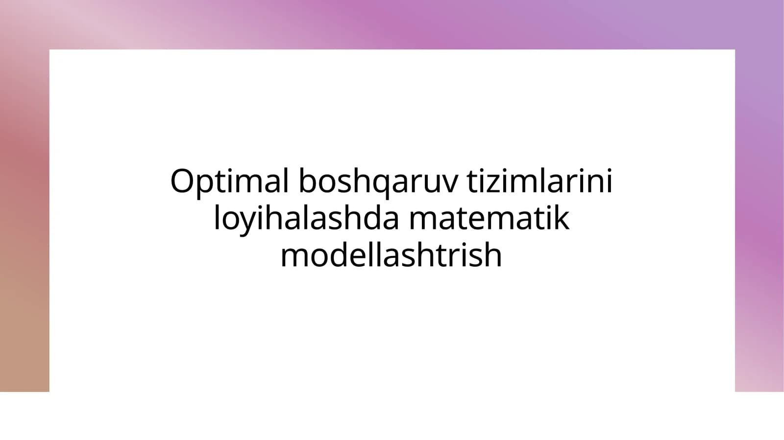 Optimal boshqaruv tizimlarini loyihalashda matematik modellashtrish