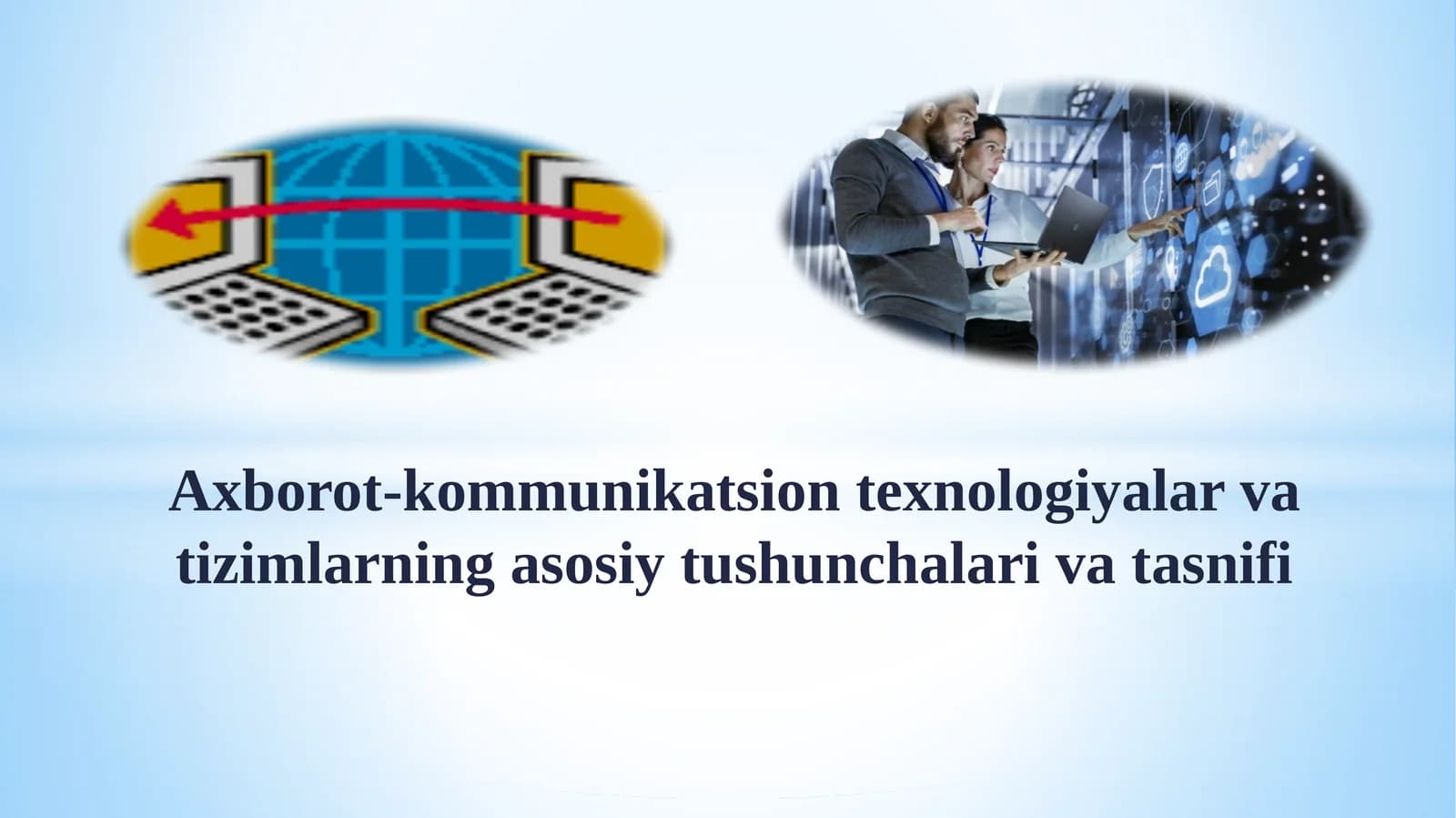 Axborot-kommunikatsion texnologiyalar va tizimlarning asosiy tushunchalari va tasnifi