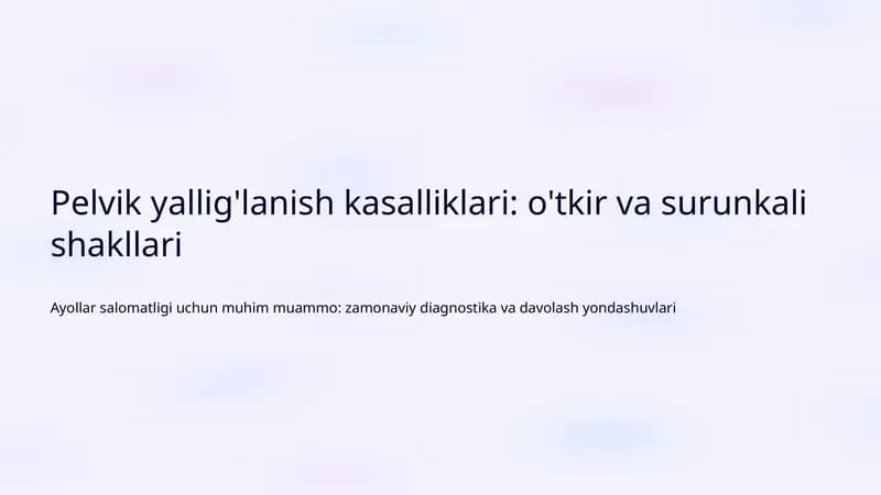 Pelvik yallig'lanish kasalliklari: o'tkir va surunkali shakllari