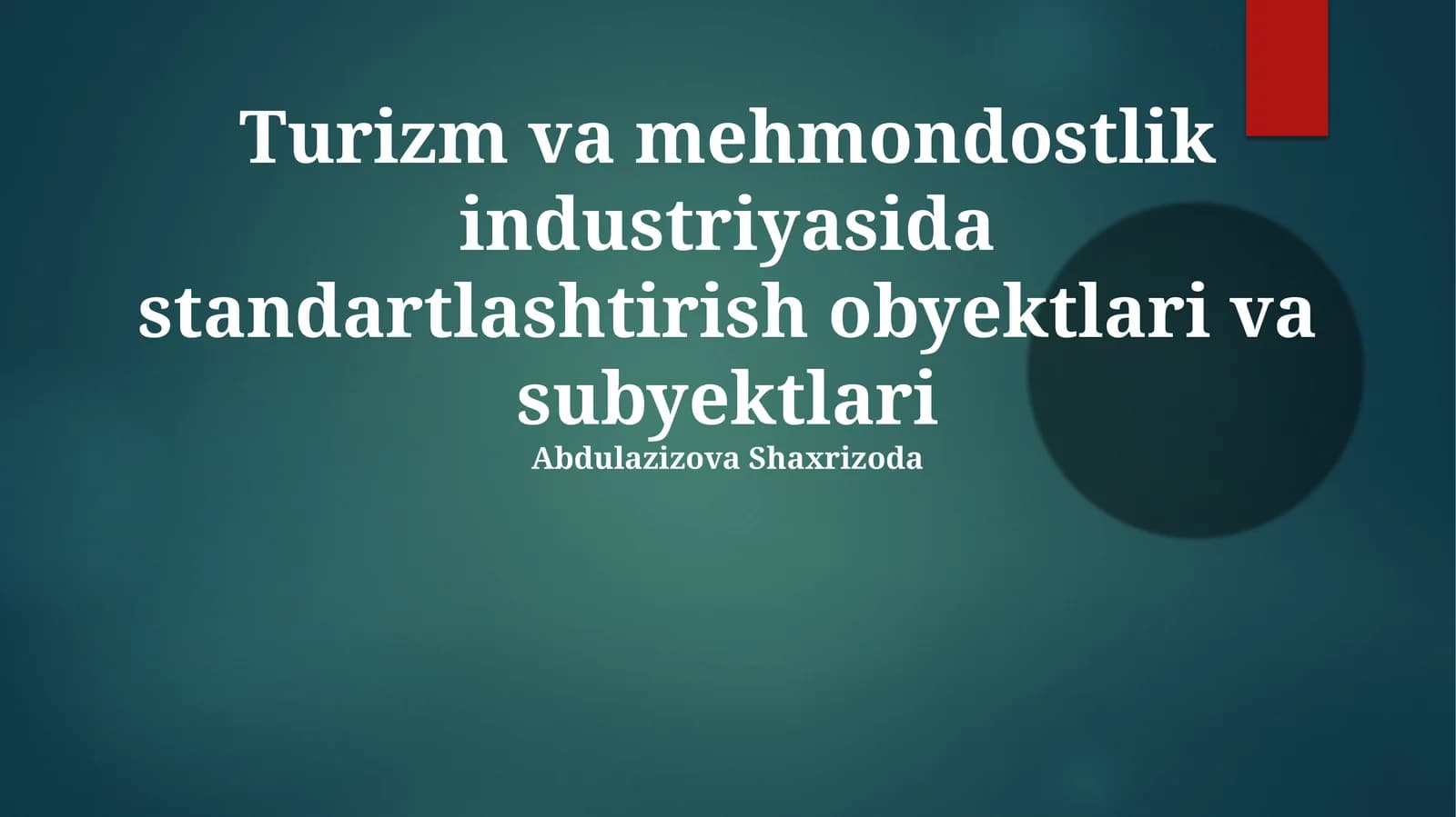 Turizm va mehmondostlik industriyasida standartlashtirish obyektlari va subyektlari