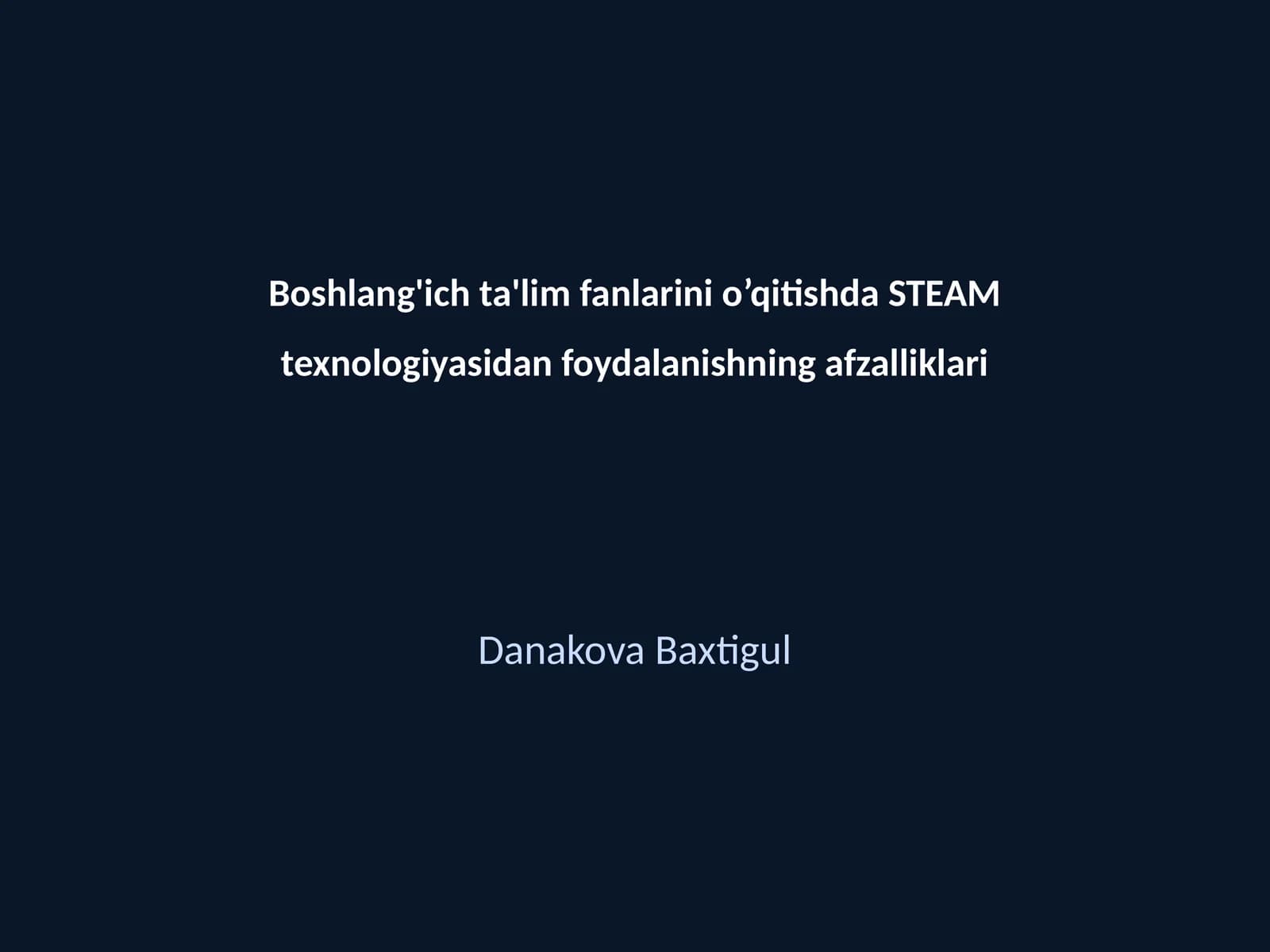 STEAM texnologiyasidan foydalanishning afzalliklari
