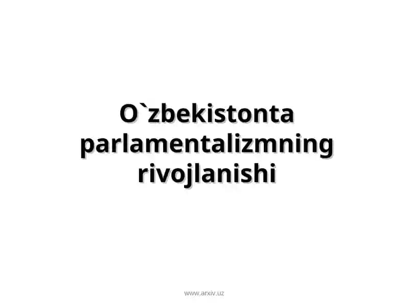 O'zbekistonta parlamentalizmning rivojlanishi