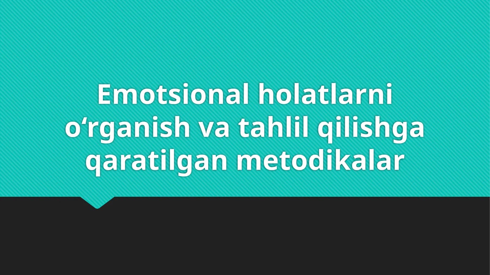 Emotsional holatlarni o‘rganish va tahlil qilishga qaratilgan metodikalar