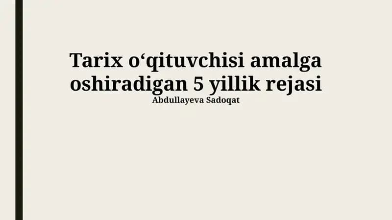 Tarix oʻqituvchisi amalga oshiradigan 5 yillik rejasi