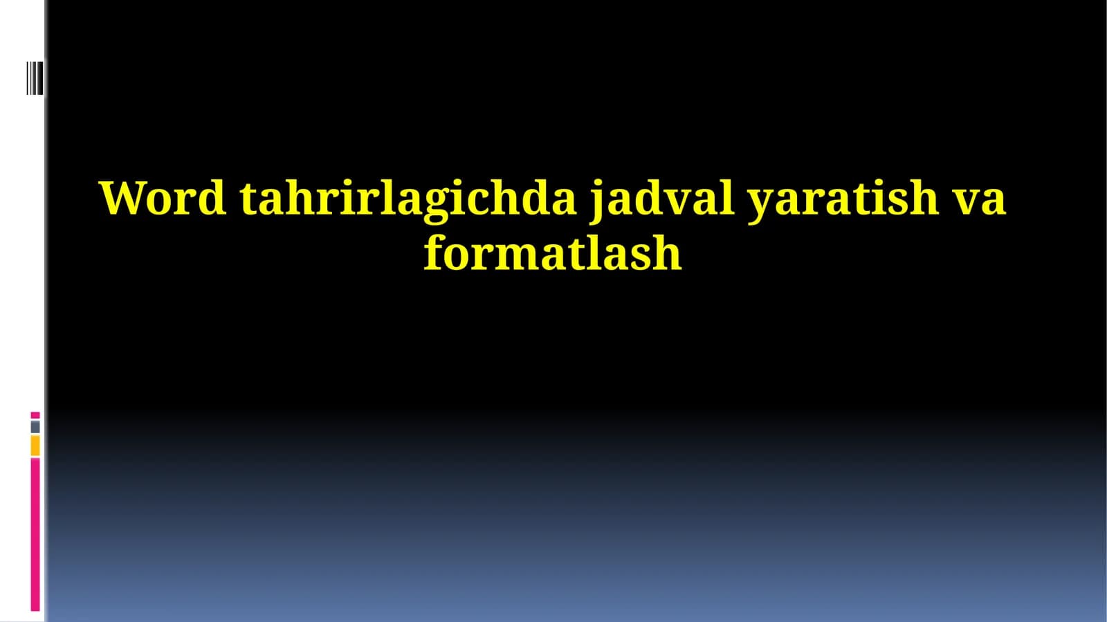 Word tahrirlagichda jadval yaratish va formatlash