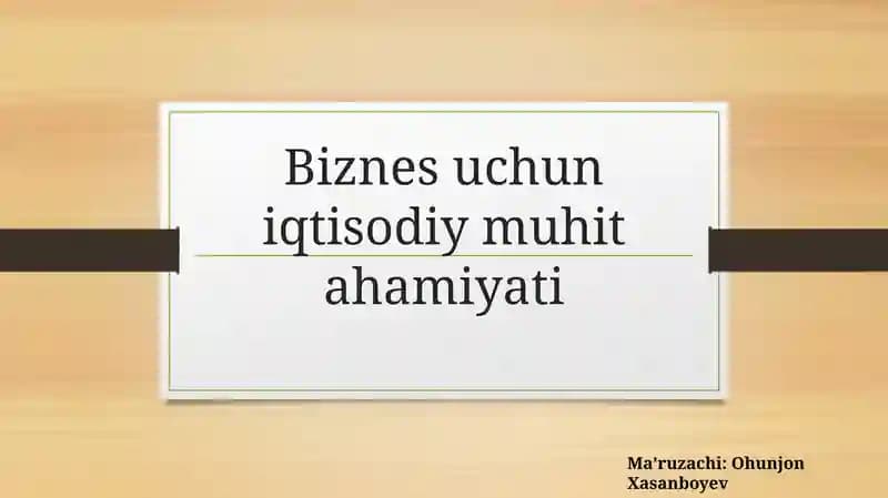 Biznesuchun iqtisodiy muhitahamiyati