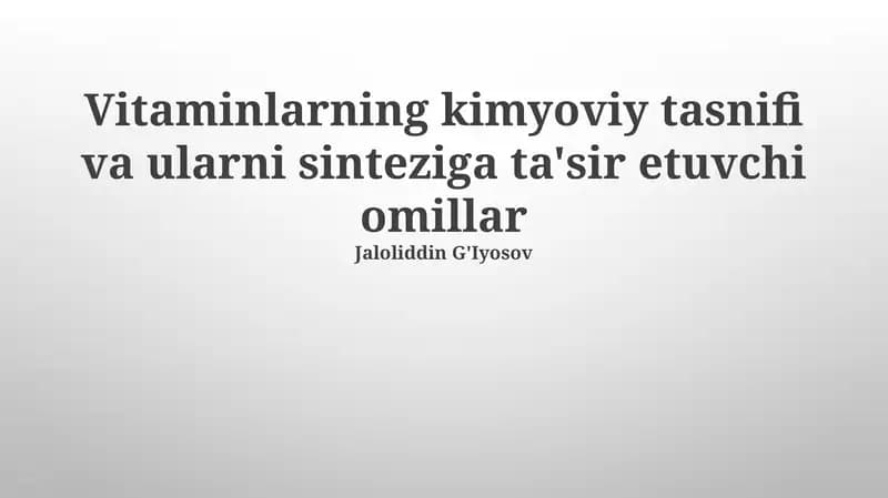 Vitaminlarning kimyoviy tasnifi va ularni sinteziga ta'sir etuvchi omillar