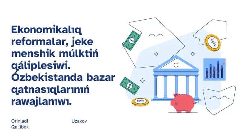 Ekonomikalıq reformalar, jeke menshik múlktiń qáliplesiwi. Ózbekistanda bazar qatnasıqlarınıń rawajlanıwı.