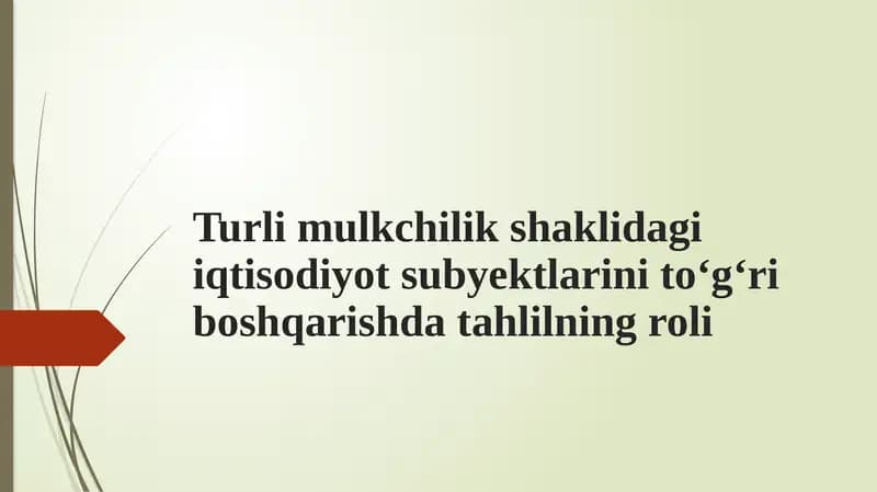 Turli mulkchilik shaklidagi iqtisodiyot subyektlarini to‘g‘ri boshqarishda tahlilning roli