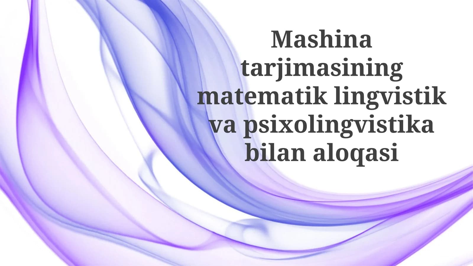 Mashina tarjimasida matematik lingvistika va psixolingvistikaning roli