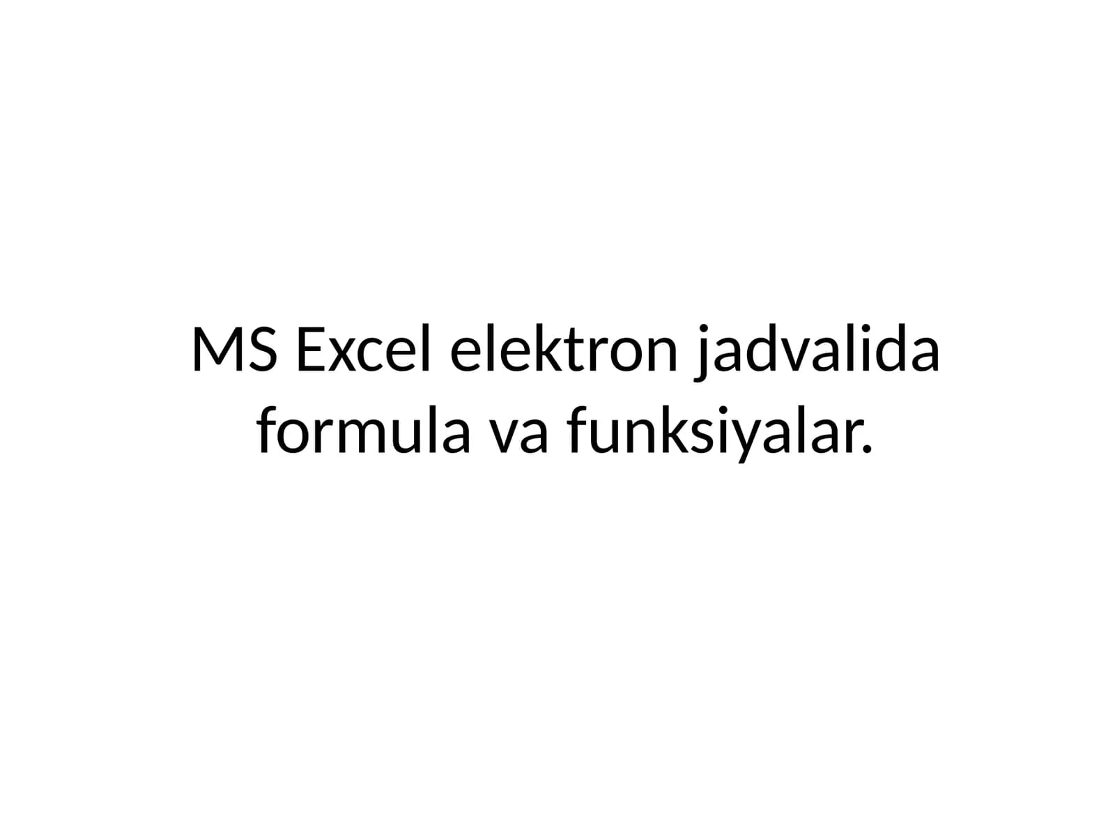 MS Excel elektron jadvalida formula va funksiyalar