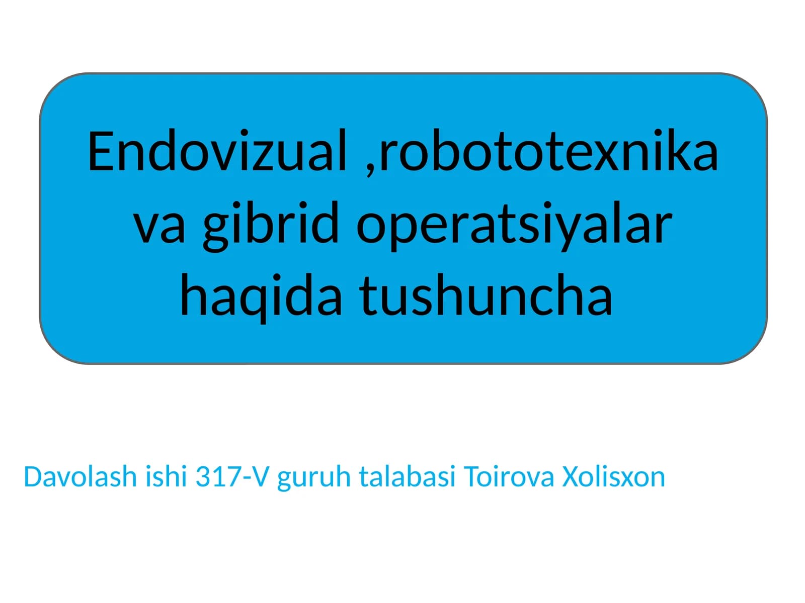 Endovizual,robototexnika va gibrid operatsiyalar haqida tushuncha