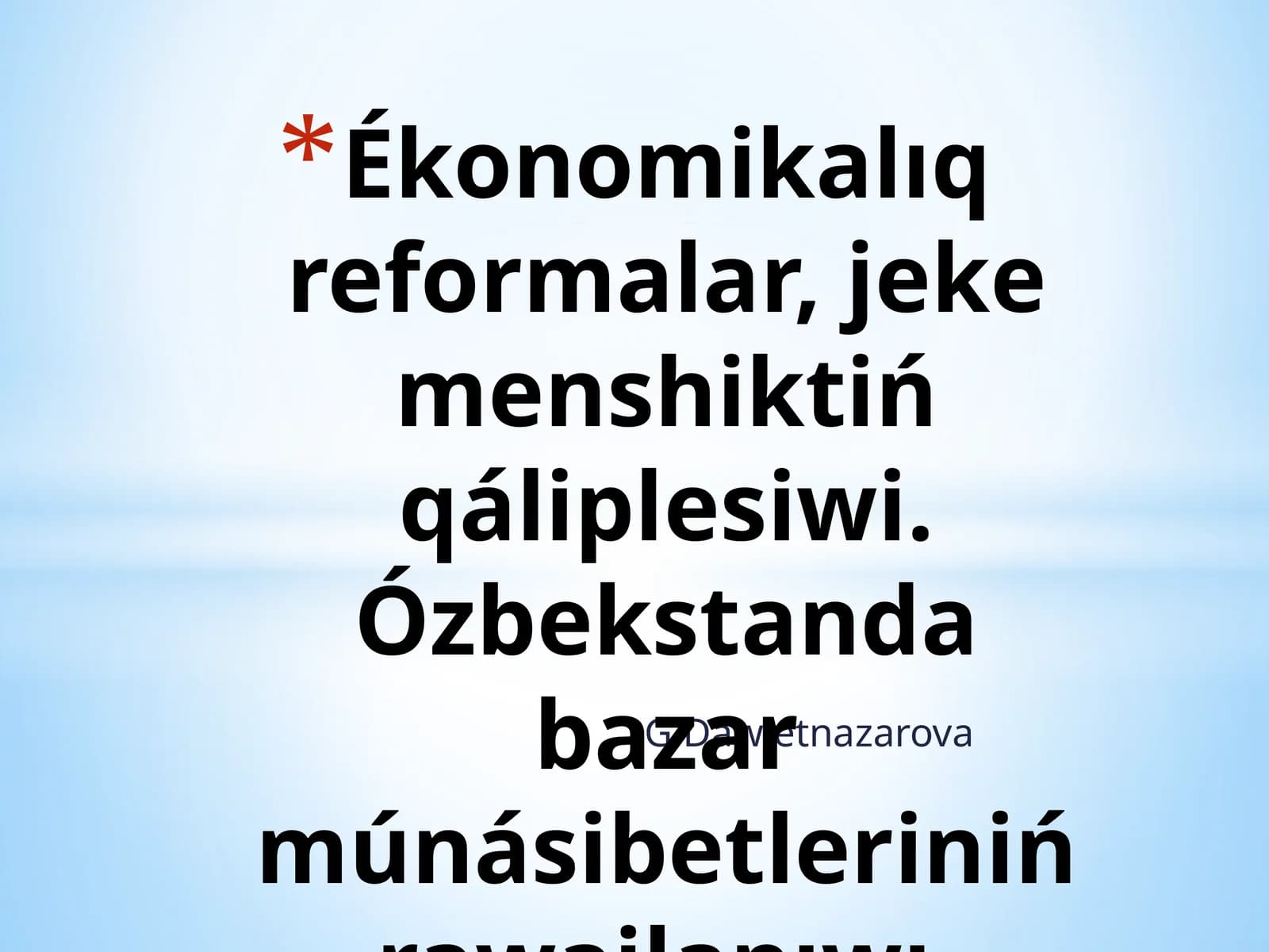 Ékonomikalıq reformalar, jeke menshiktiń qáliplesiwi. Ózbekstanda bazar múnásibetleriniń rawajlanıwı