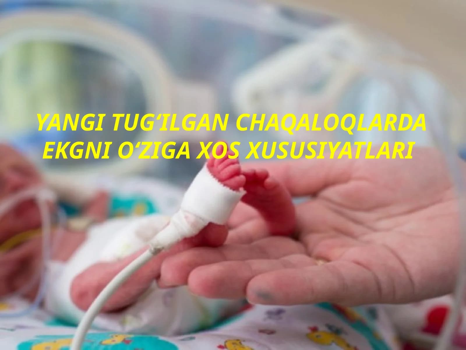 YANGI TUGʻILGAN CHAQALOQLARDA EKGNI OʻZIGA XOS XUSUSIYATLARI
