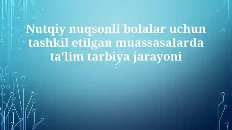 Nutqiy nuqsonli bolalar uchun ta'lim tarbiya jarayoni