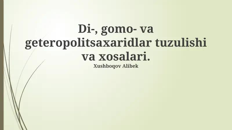 Di-, gomo- va geteropolitsaxaridlar tuzulishi va xosalari