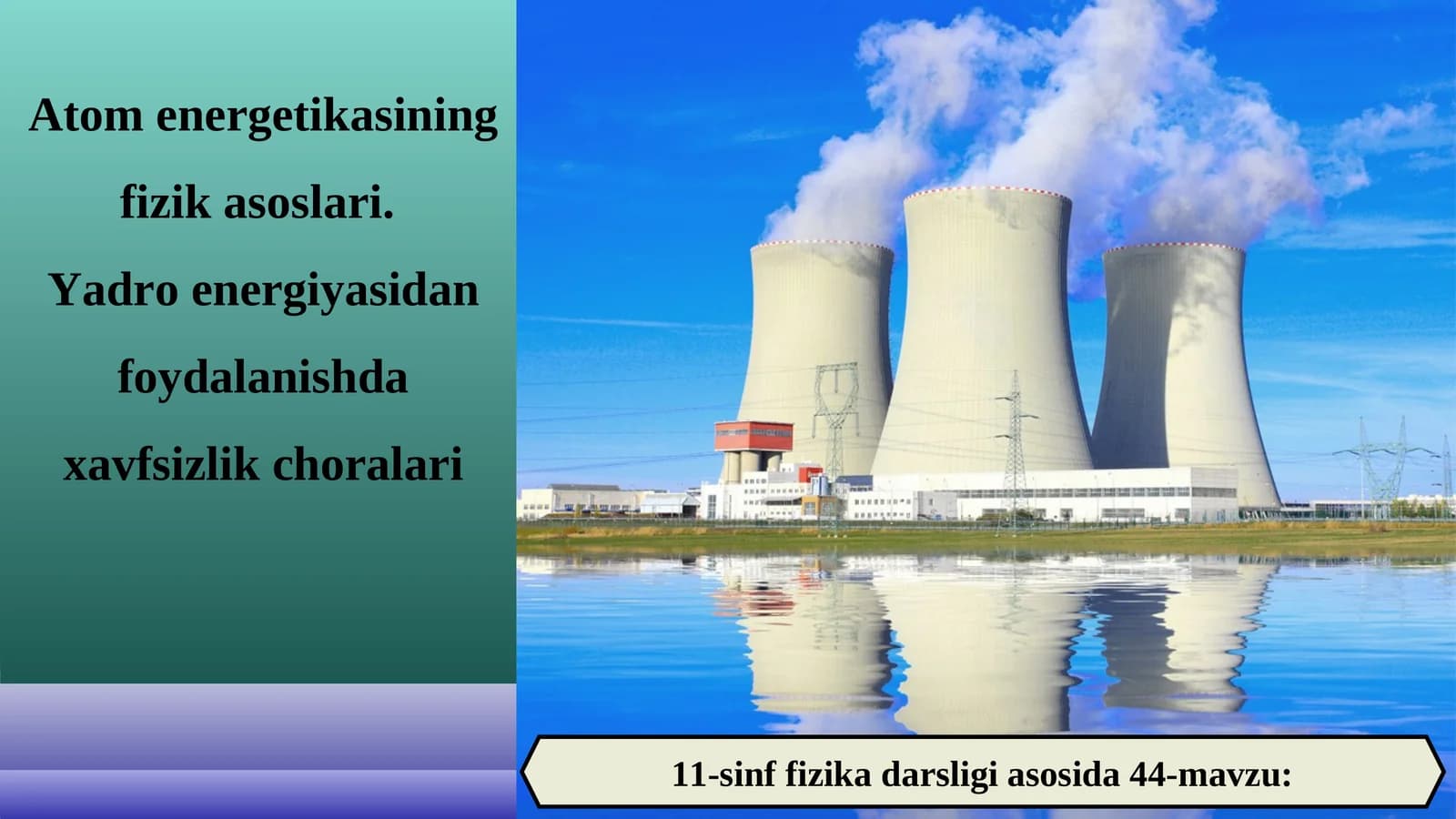 Atom energetikasining fizik asoslari. Yadro energiyasidan foydalanishda xavfsizlik choralari