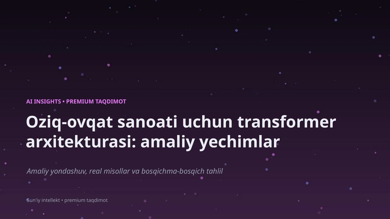 Oziq-ovqat sanoati uchun transformer arxitekturasi: amaliy yechimlar