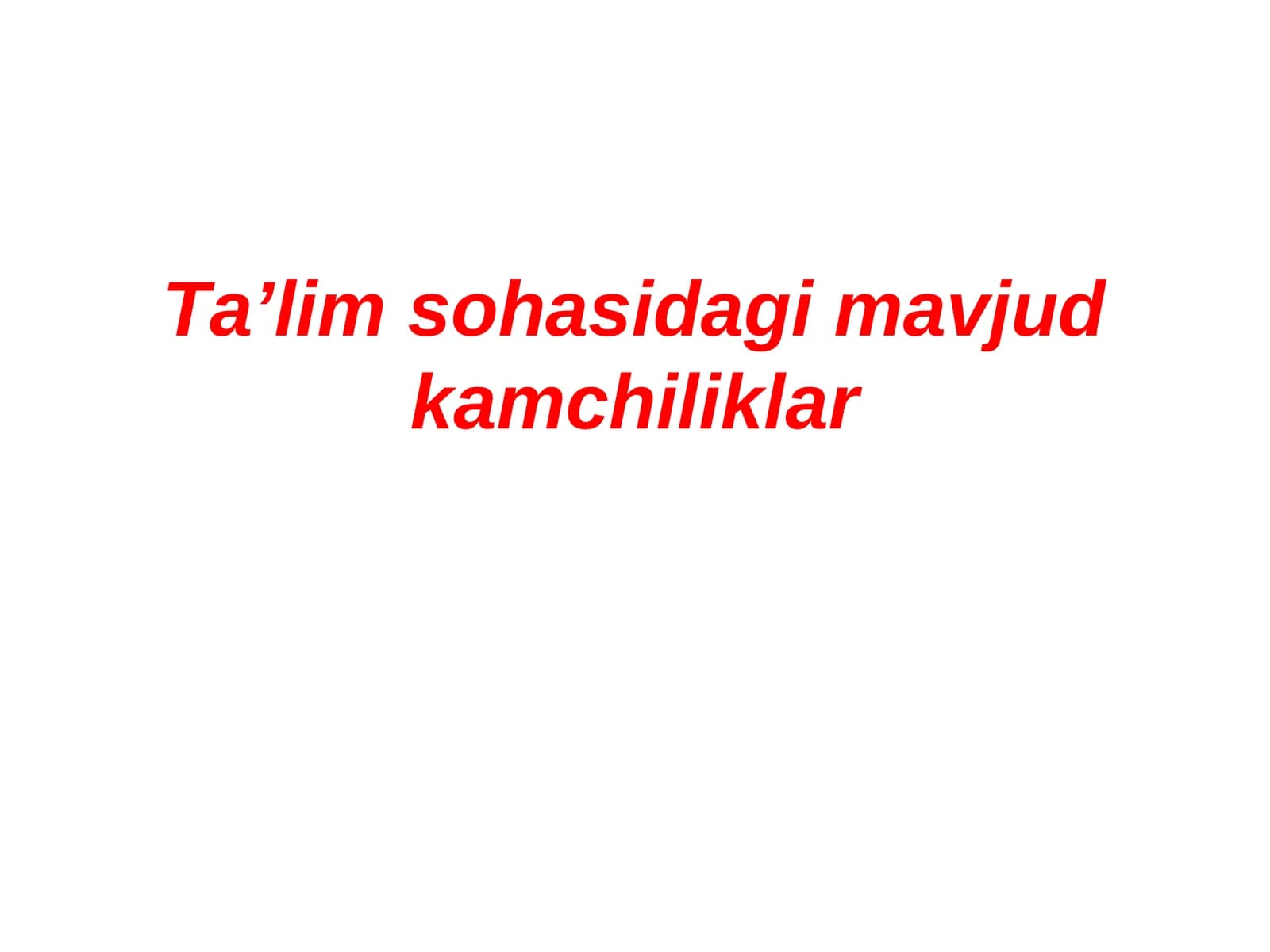 Ta’lim sohasidagi mavjud kamchiliklar
