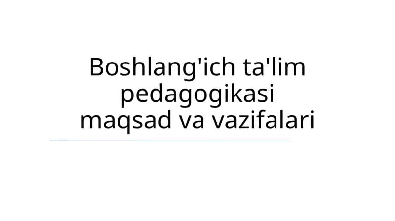 Boshlang'ich ta'lim pedagogikasi maqsad va vazifalari
