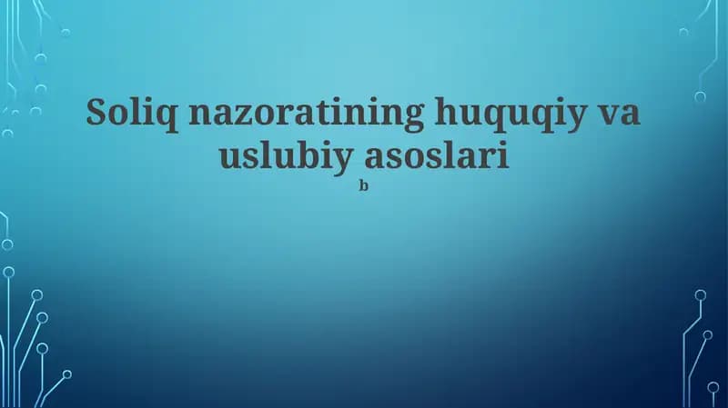 Soliq nazoratining huquqiy va uslubiy asoslari