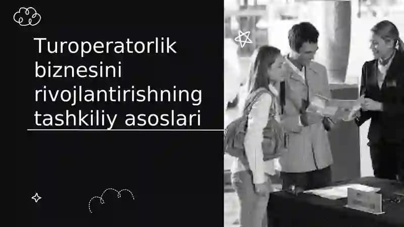 Turoperatorlik biznesini rivojlantirishning tashkiliy asoslari