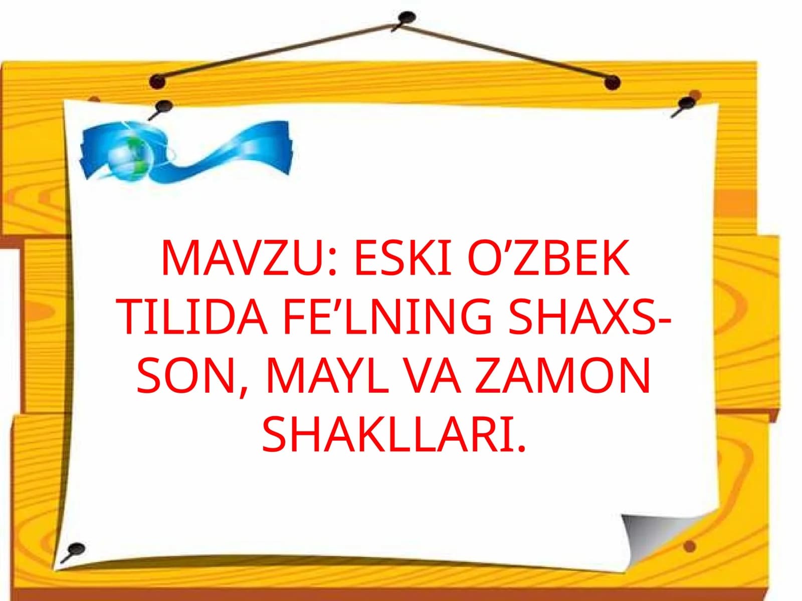ESKI O’ZBEK TILIDA FE’LNING SHAXS-SON, MAYL VA ZAMON SHAKLLARI