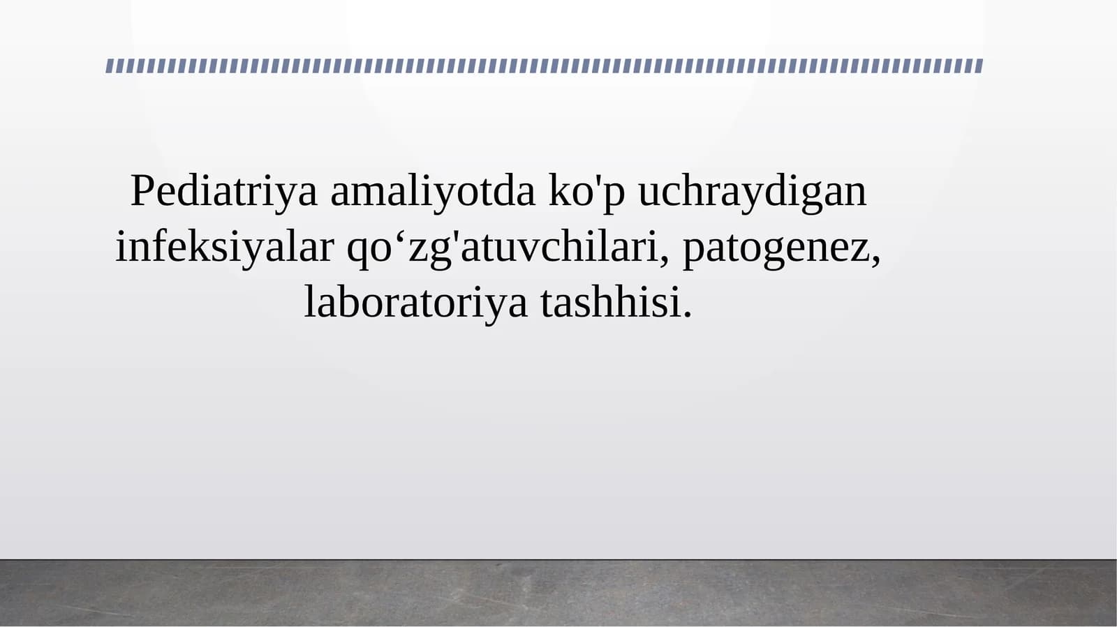 Pediatriya amaliyotda ko'p uchraydigan infeksiyalar qo‘zg'atuvchilari, patogenez, laboratoriya tashhisi.