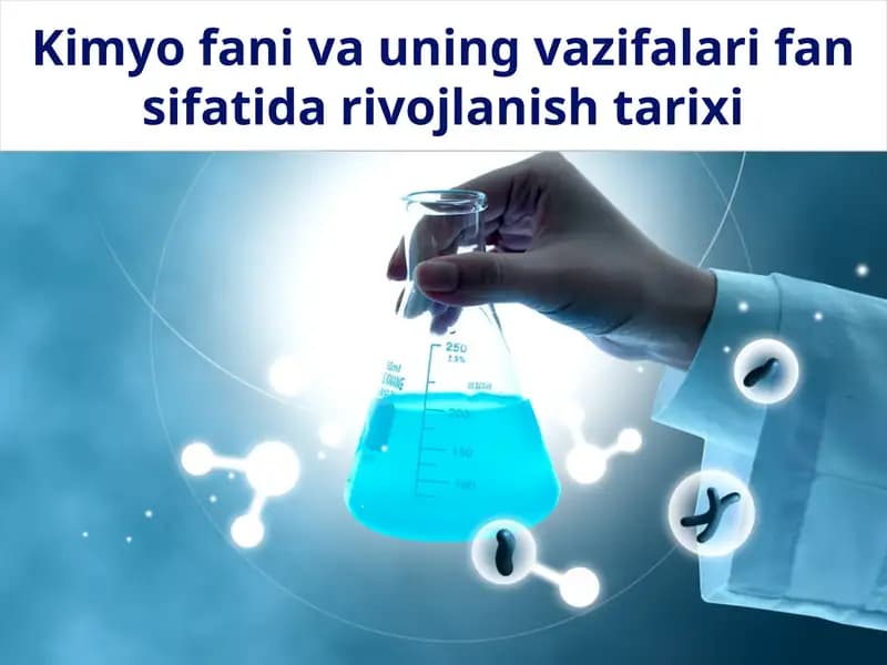 Kimyo fani va uning vazifalari fan sifatida rivojlanish tarixi