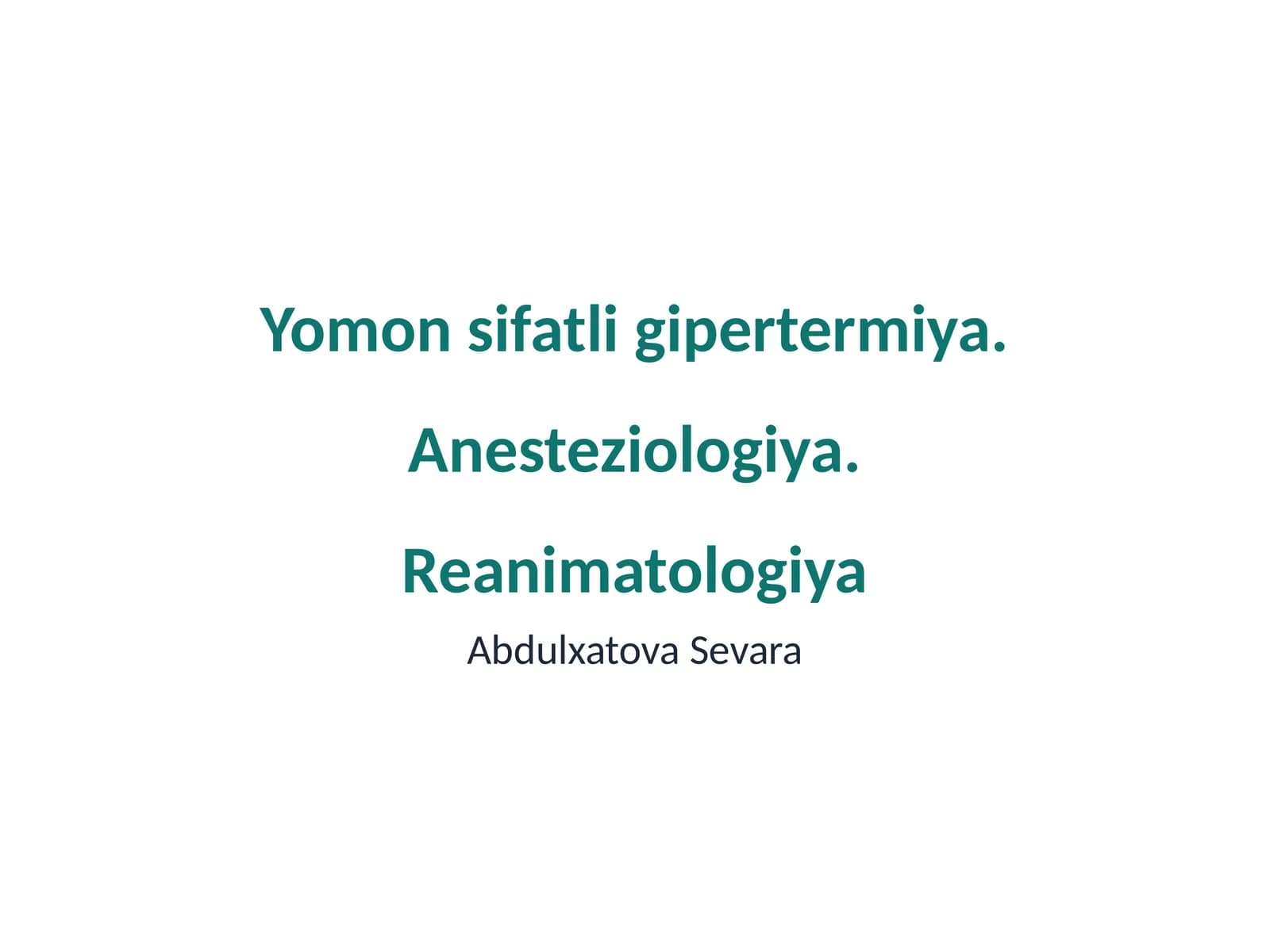Yomon sifatli gipertermiya. Anesteziologiya. Reanimatologiya
