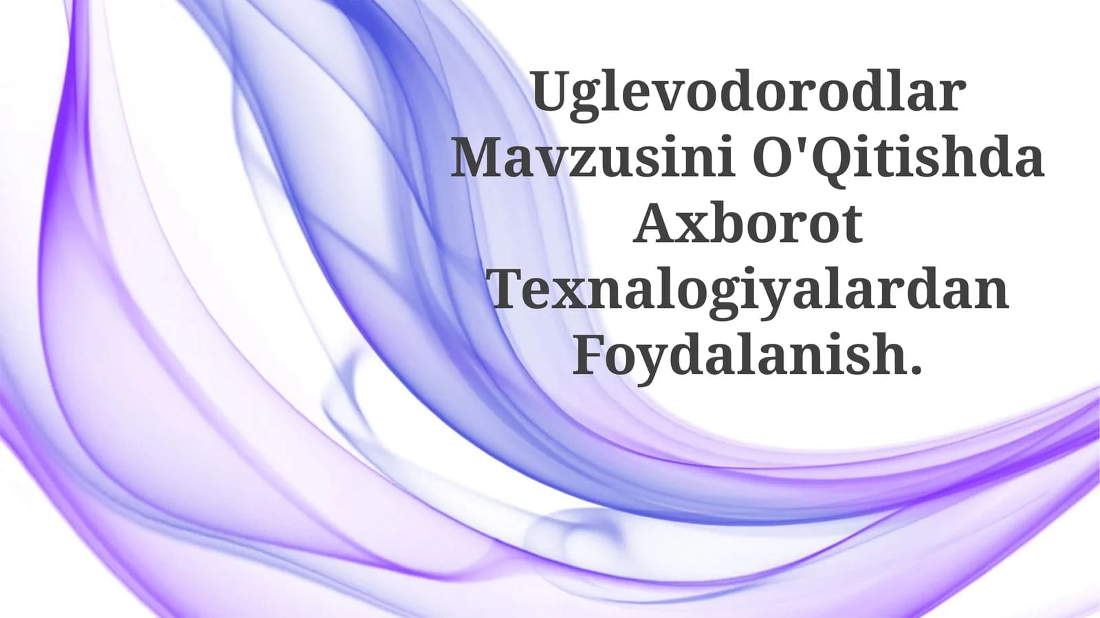 Uglevodorodlar Mavzusini O'Qitishda Axborot TexnalogiyalardanFoydalanish
