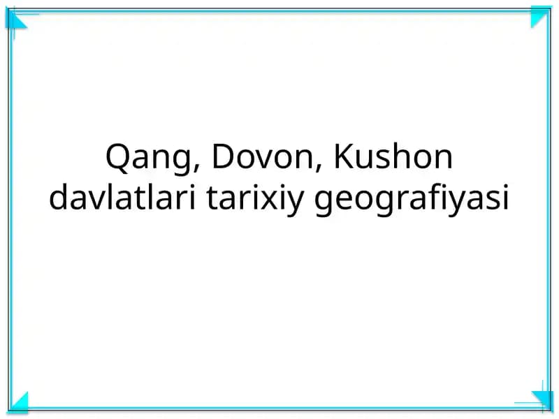 Qang, Dovon, Kushon davlatlari tarixiy geografiyasi
