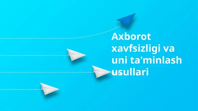 Axborot xavfsizligi va uni ta'minlash usullari
