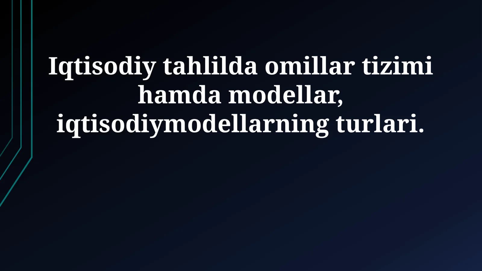 Iqtisodiy tahlilda omillar tizimi hamda modellar, iqtisodiymodellarning turlari